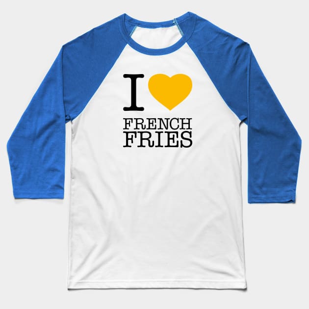 I LOVE FRENCH FRIES Baseball T-Shirt by eyesblau